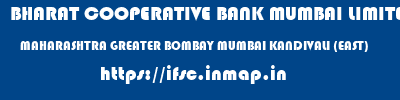 BHARAT COOPERATIVE BANK MUMBAI LIMITED  MAHARASHTRA GREATER BOMBAY MUMBAI KANDIVALI (EAST)  ifsc code